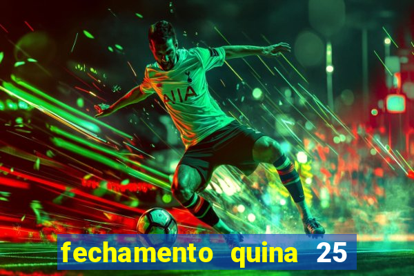 fechamento quina 25 garante quadra com